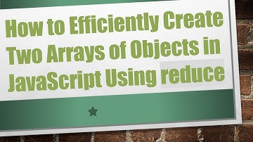 How to Efficiently Create Two Arrays of Objects in JavaScript Using reduce