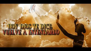 HOY DIOS TE DICE: VUELVE A INTENTARLO.