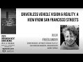 Julia Friedlander (SFMTA) - Driverless Vehicle Vision & Reality
