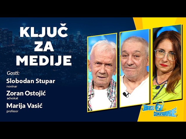 BEZ CENZURE | Ključ za medije | Slobodan Stupar, Zoran Ostojić i Marija Vasić