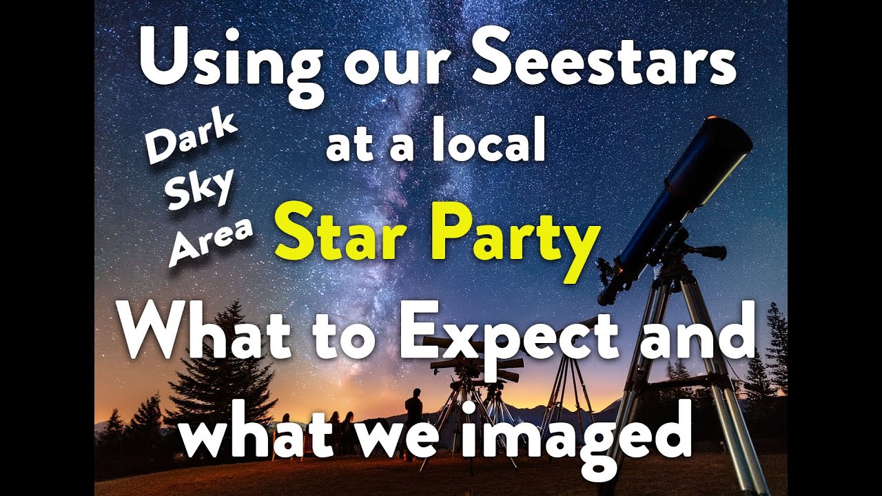 Seestars отправляются на вечеринку Community Star Party — что можно ожидать и что можно увидеть.