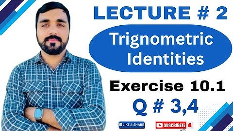 Exercise 10.1 | Question 3 & 4 | Trigonometric Identities – 1st Year Mathematics