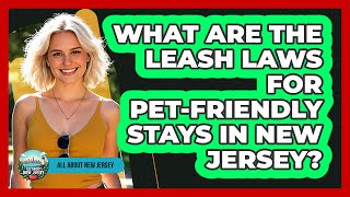 What Are The Leash Laws For Pet-friendly Stays In New Jersey - All About New Jersey