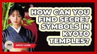 How Can You Find Secret Symbols In Kyoto Temples? - Japan Past and Present