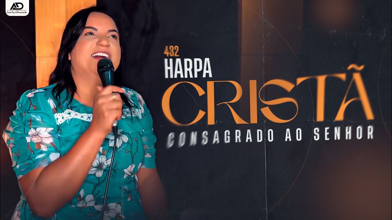 Harpa Cristã | Consagrado ao Senhor - Aurelina Dourado [432]