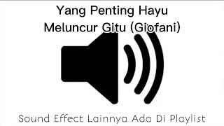 Sound Effect Yang Penting Hayu Meluncur Gitu (Giofani)