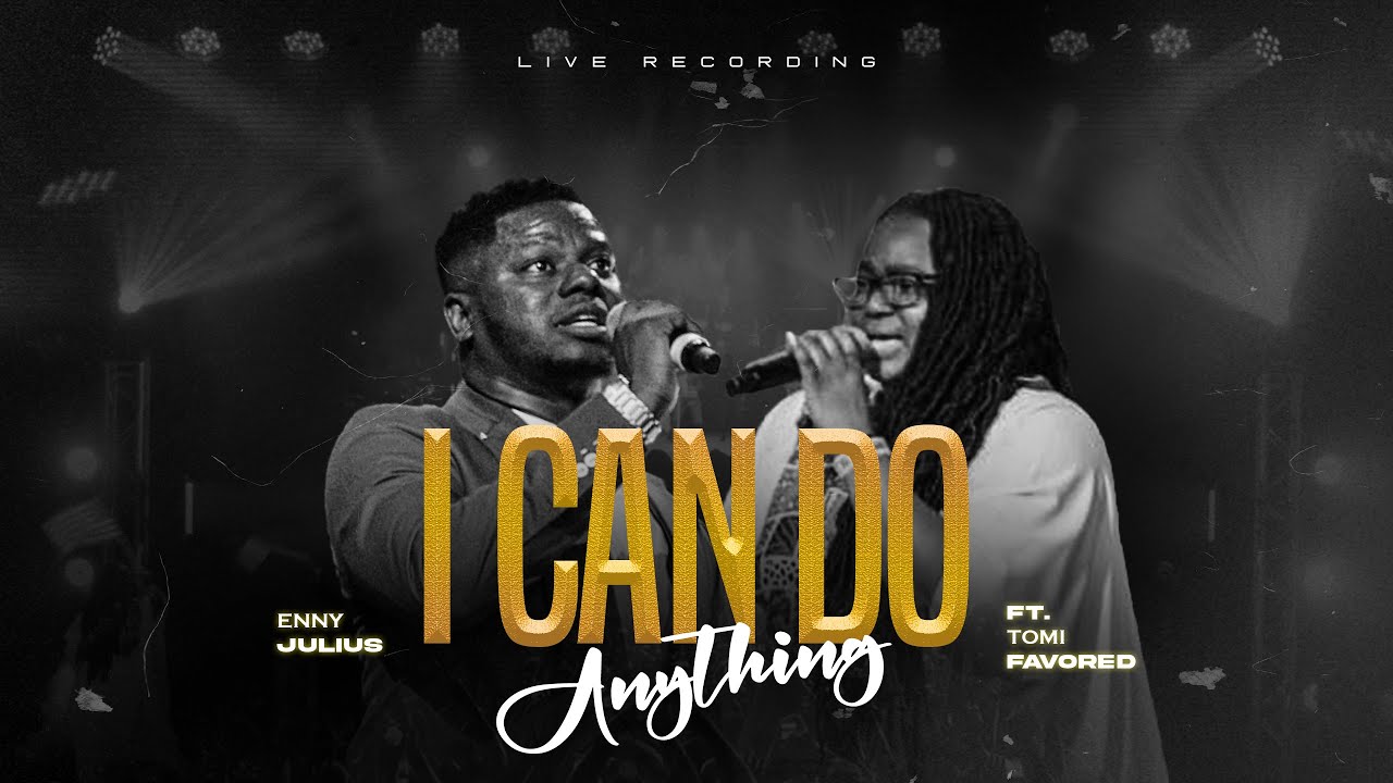 Watch I Can Do Anything - Enny Julius x Tomi Favored (LIVE) on YouTube Watch I Can Do Anything - Enny Julius x Tomi Favored (LIVE) on YouTube