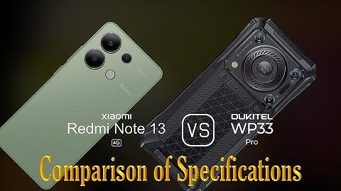Xiaomi Redmi Note 13 4G vs. Oukitel WP33 Pro: A Comparison of Specifications