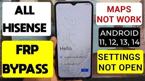 All Hisense Frp Bypass Android 11, 12, 13, 14 | Hisense Google Account Remove | Maps Not Working