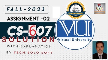 CS607 ASSIGNMENT 2 SOLUTION Fall 2023 || CS607 Assignment No. 02 Solution 100% Correct by Sohail