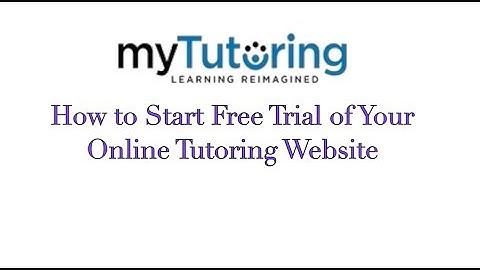 How to Start Free Trial of Your Online Tutoring Website- myTutoring