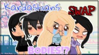 Kardashians SWAP bodies!? | GCS | Gacha Club Skit