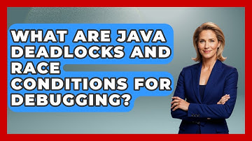 What Are Java Deadlocks And Race Conditions For Debugging? - Learn To Troubleshoot