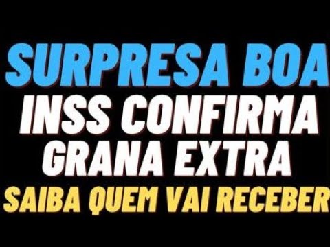 SURPRESA BOA INSS CONFIRMA GRANA EXTRA SAIBA SE VOCÊ VAI RECEBER