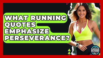 What Running Quotes Emphasize Perseverance? - Running Beyond Limits