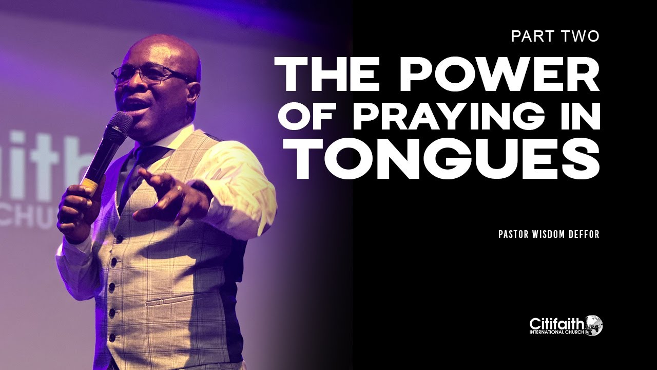 PART TWO - The Power of Praying in Tongues - Ps Wisdom Deffor - 31-08-25