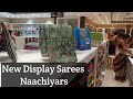 New display sarees in naachiyars