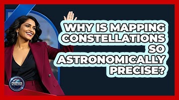 Why Is Mapping Constellations So Astronomically Precise? - Profiles in Politics