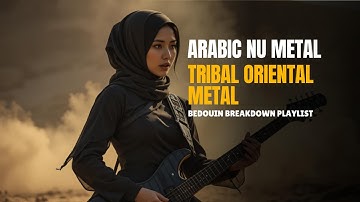 ARABIC NU METAL | Tribal Oriental Metal – Bedouin Breakdown