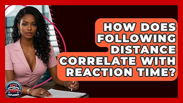 How Does Following Distance Correlate With Reaction Time? - Auto Coverage Explained