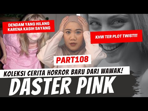 KISAH SEDIH SI DASTER PINK - KHW PART 108