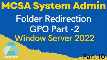 MCSA: Server 2022 Group Policy | Folder Redirection | GPO-02 | Part 10