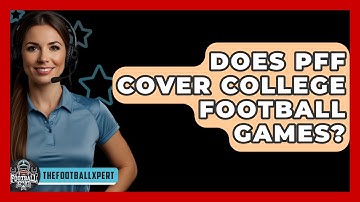 Does PFF Cover College Football Games? - The Football Xpert