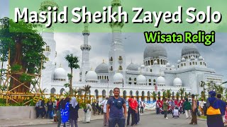 MEGAHNYA MASJID SHEIKH ZAYED SOLO || Wisata religi