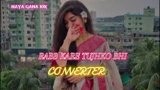 RABB KARE TUJHKO BHI SLOWED & REVERB ( #NAYA #GANA )