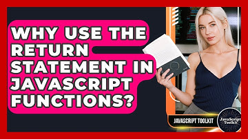 Why Use The Return Statement In JavaScript Functions? - JavaScript Toolkit