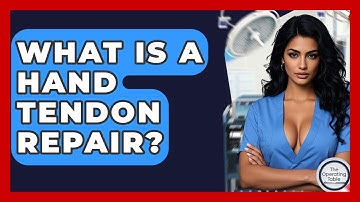 What Is A Hand Tendon Repair? - The Operating Table
