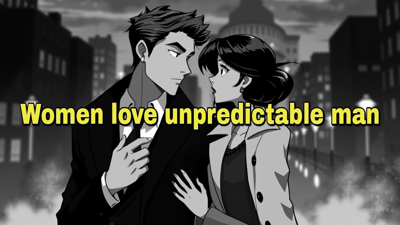 Why Women Love Unpredictable Men (And How to Be One)