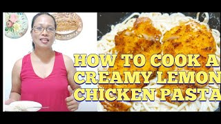 HOW TO COOK A CREAMY LEMON CHICKEN PASTA + SUPER EASY SAUCE