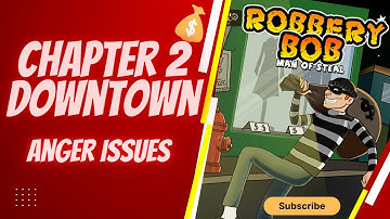 Robbery Bob Chapter 2 Walkthrough Downtown Anger issues Android iOS Game