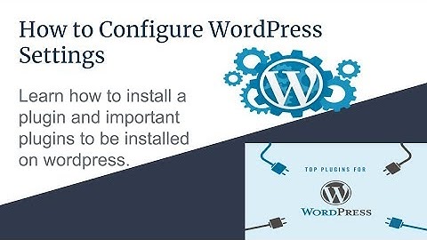 How To Configure WordPress Settings | Set permalinks and change defaults | Top plugins to install