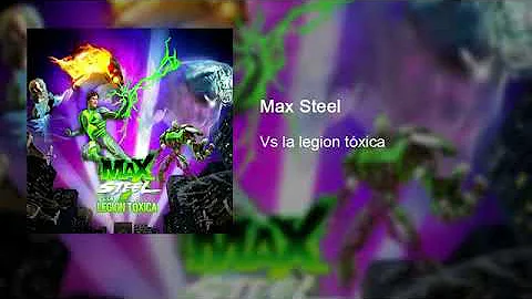 Recordando max steel vs la legion toxica