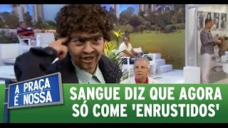 A Praça é Nossa (07/04/16) Sangue diz que agora só come 'enrustidos'