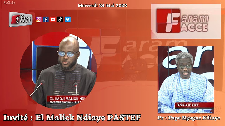 🚨TFM LIVE : Faram Facce - Invité : El Malick Ndiaye PASTEF - Pr : Pape Ngagne Ndiaye - 24 Mai 2023
