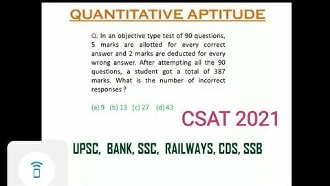 In an objective type test of 90 questions, 5 marks are allotted for every correct answer and 2....