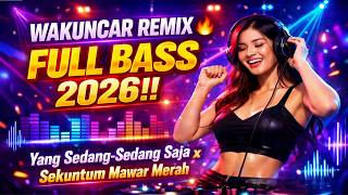 Download Lagu DJ Wakuncar Remix 2026 Full Bass | Yang Sedang-Sedang Saja \u0026 Sekuntum Mawar Merah MP3