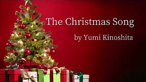 The Christhmas Song(by Yumi KInoshita)