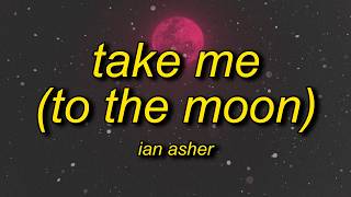 Ian Asher - Take Me (To The Moon) Lyrics