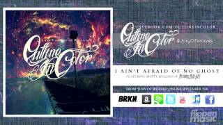 Video thumbnail of "Outline In Color - "I Ain't Afraid Of No Ghost" ft. Matty Mullins"