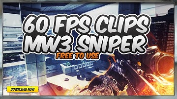 Mw3 60fps Free Clips To Edit | Sniper Feeds HD  |  Download For Free