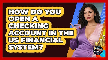 How Do You Open A Checking Account In The US Financial System? - Latino Finance Experts