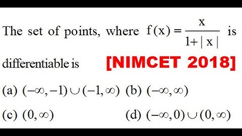 The set of points,where f(x)= x/(1+|x|) is differentiable in NIMCET  2018