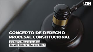 Concepto de Derecho Procesal Constitucional