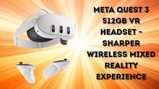 Next Gen VR with 2X Graphics and 512GB Storage | Meta Quest 3 Detailed Review
