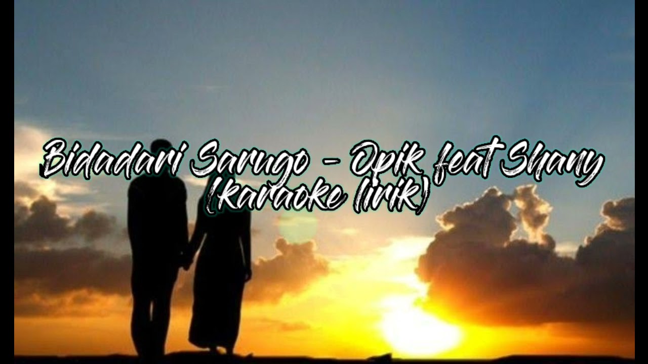 Bidadari Sarugo - opik feat shany (lirik karaoke version) HQ