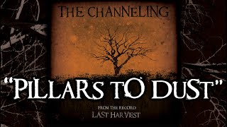 The Channeling - Pillars to Dust